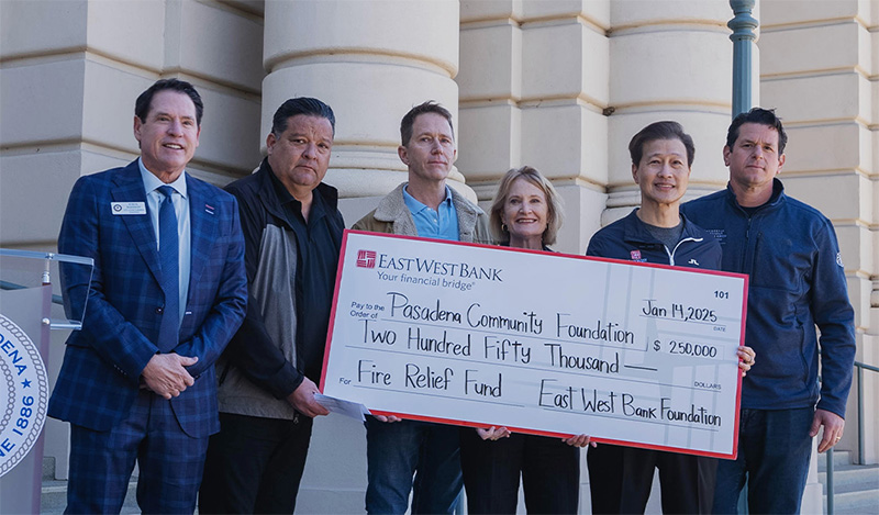 East West Bank Foundation’s $250,000 check presentation to the Pasadena Community Foundation’s Eaton Fire Relief and Recovery Fund, amplified by support from local and state elected officials